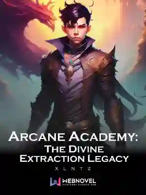 Arcane Academy: The Divine Extraction Legacy