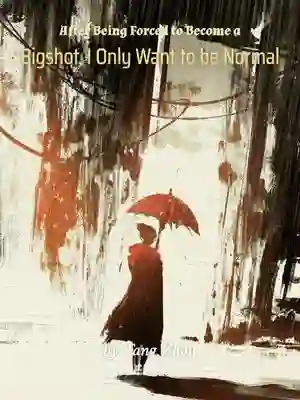 After Being Forced to Become a Bigshot, I Only Want to be Normal