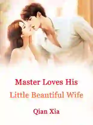 Master Loves His Little Beautiful Wife