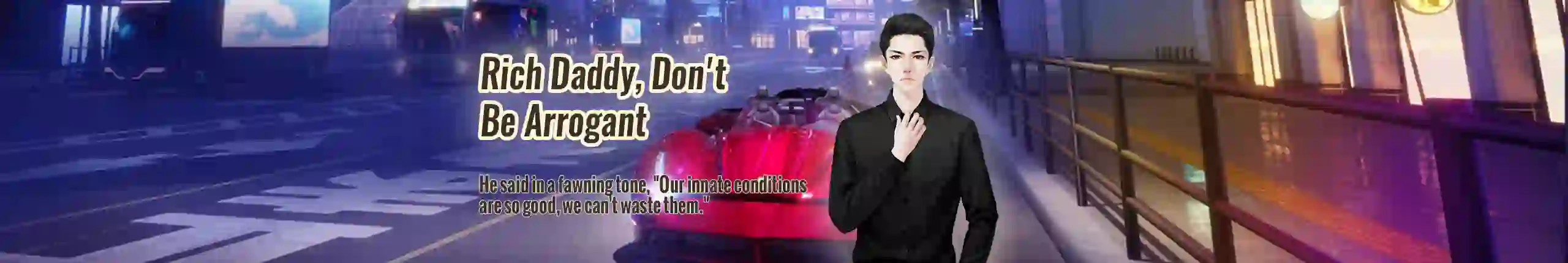 Rich Daddy, Don't Be Arrogant