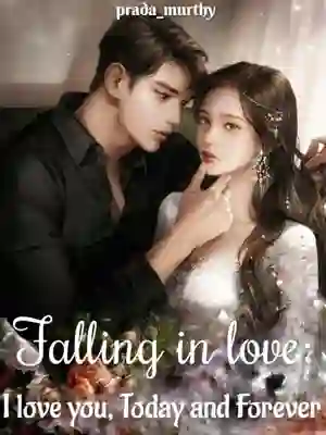 Falling in Love : I love you, Today and Forever