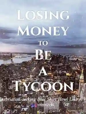 Losing Money to Be a Tycoon