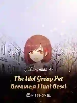 The Idol Group Pet Became a Final Boss!