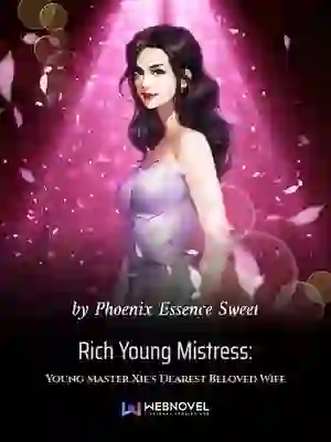 Rich Young Mistress: Young Master Xie's Dearest Beloved Wife