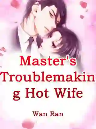 Master's Troublemaking Hot Wife