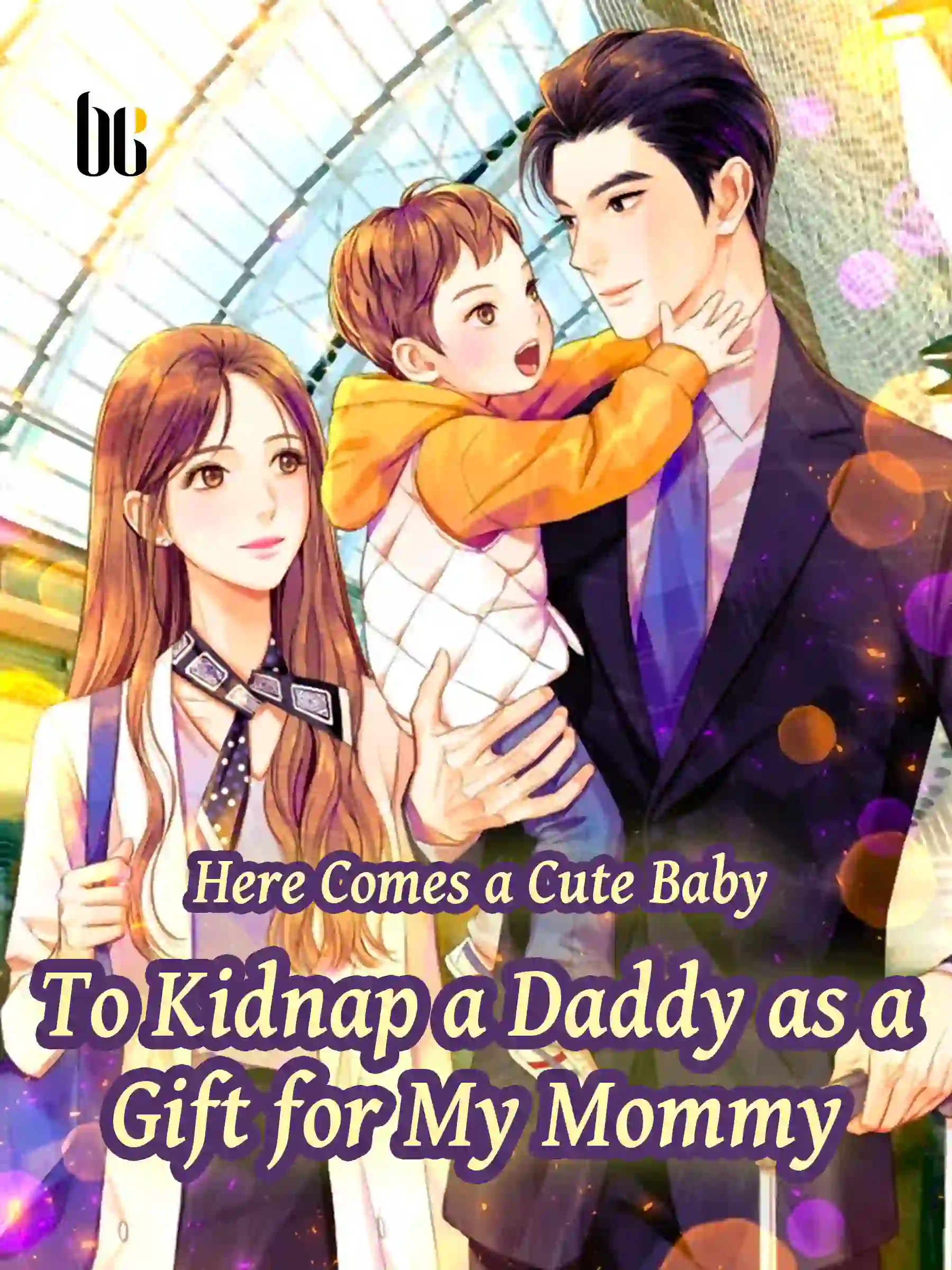 Here Comes a Cute Baby—To Kidnap a Daddy as a Gift for My Mommy