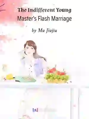 The Indifferent Young Master’s Flash Marriage