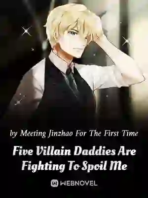 Five Villain Daddies Are Fighting To Spoil Me
