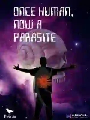 Once Human, Now a Parasite