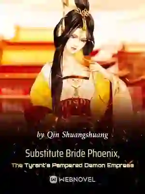 Substitute Bride Phoenix, The Tyrant's Pampered Demon Empress